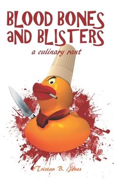 portada Blood Bones and Blisters: A culinary rant (en Inglés)