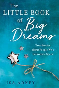 portada The Little Book of big Dreams: True Stories About People who Followed a Spark (in English)