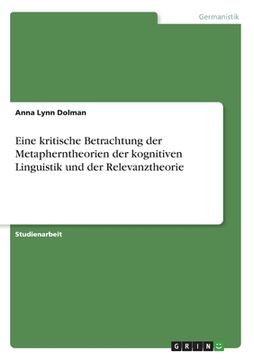 portada Eine kritische Betrachtung der Metapherntheorien der kognitiven Linguistik und der Relevanztheorie (en Alemán)