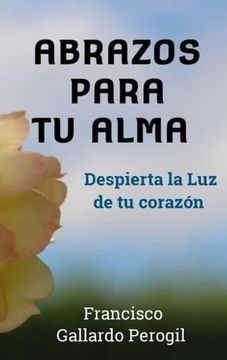 portada Abrazos Para tu Alma: Despierta la luz de tu Corazón (in Spanish)