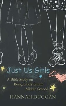 portada Just Us Girls: A Bible Study on Being God's Girl in Middle School (Volume 1) (en Inglés)