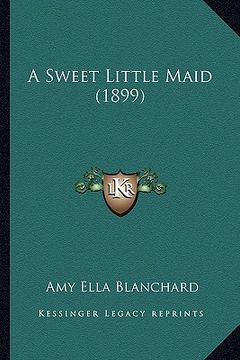 portada a sweet little maid (1899) (en Inglés)