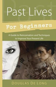 portada past lives for beginners: a guide to reincarnation & techniques to improve your present life