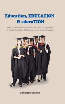 portada Education, EDUCATION & educaTION: How to motivate students from Africa and Asia, studying in Further Education (FE) Colleges in the United Kingdom. (in English)