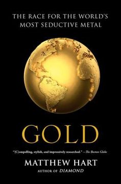 portada Gold: The Race for the World s Most Seductive Metal 