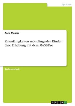 portada Kasusfähigkeiten monolingualer Kinder: Eine Erhebung mit dem MuSE-Pro (in German)