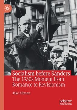 portada Socialism Before Sanders: The 1930s Moment from Romance to Revisionism