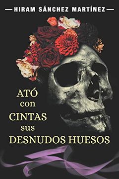 portada Ató con Cintas sus Desnudos Huesos (in Spanish)