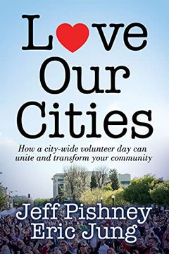 portada Love our Cities: How a City-Wide Volunteer day can Unite and Transform Your Community (en Inglés)