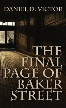 portada The Final Page of Baker Street: The Exploits of Mr. Sherlock Holmes, Dr. John H. Watson, and Master Raymond Chandler (en Inglés)