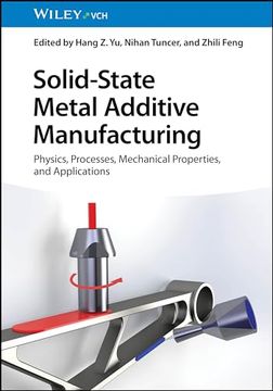 portada Solid-State Metal Additive Manufacturing: Physics, Processes, Mechanical Properties, and Applications (in English)
