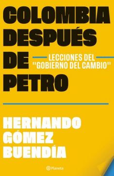 Colombia después de Gustavo Petro. Lecciones del "Gobierno del Cambio"