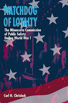 portada Watchdog of Loyalty: The Minnesota Commission of Public Safety During World war i (en Inglés)