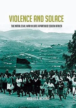 portada Violence and Solace: The Natal Civil war in Late-Apartheid South Africa (Reconsiderations in Southern African History) (in English)