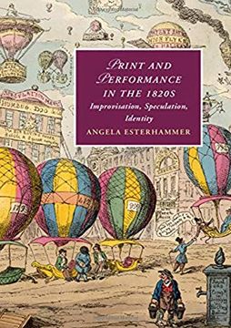 portada Print and Performance in the 1820S: Improvisation, Speculation, Identity (Cambridge Studies in Romanticism) (en Inglés)