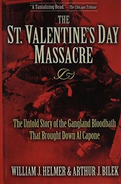 portada The St. Valentine's Day Massacre: The Untold Story of the Gangland Bloodbath That Brought Down Al Capone (in English)