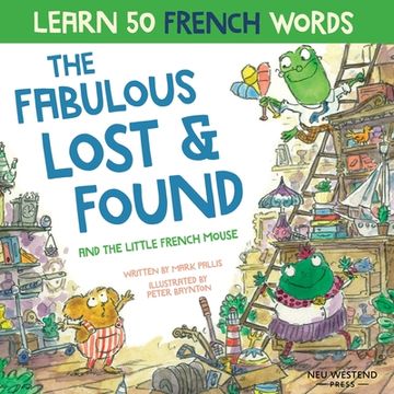portada The Fabulous Lost and Found and the little French mouse: heartwarming & funny bilingual children's book French English to teach French to kids (in English)