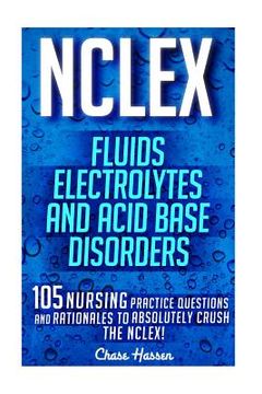 portada NCLEX: Fluids, Electrolytes & Acid Base Disorders: 105 Nursing Practice Questions & Rationales to Absolutely Crush the NCLEX! (in English)