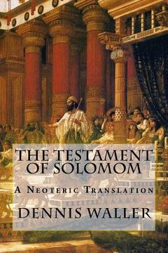 portada The Testament of Solomom: A Neoteric Translation (en Inglés)