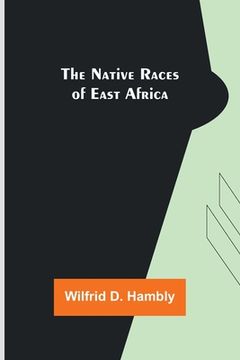 portada The Native Races of East Africa (en Inglés)