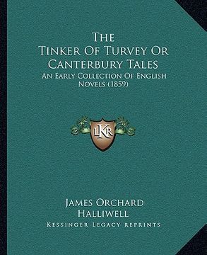 portada the tinker of turvey or canterbury tales: an early collection of english novels (1859) (en Inglés)