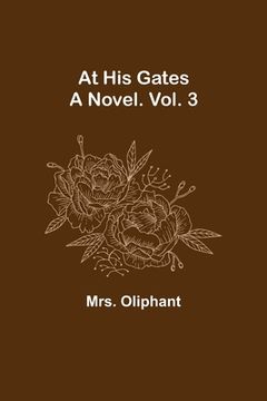 portada At His Gates: A Novel. Vol. 3 (en Inglés)