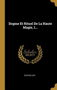 portada Dogme Et Rituel De La Haute Magie, 1...