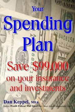 portada Your Spending Plan: Save $99,000 on your insurance and investments (en Inglés)