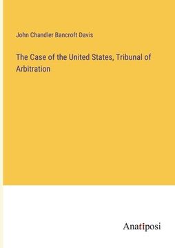 portada The Case of the United States, Tribunal of Arbitration 
