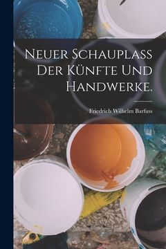 portada Neuer Schauplaß der Künfte und Handwerke. (in German)