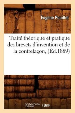 portada Traité Théorique Et Pratique Des Brevets d'Invention Et de la Contrefaçon, (Éd.1889) (en Francés)