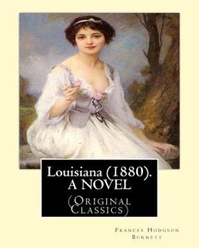 portada Louisiana (1880). By: Frances Hodgson Burnett, A NOVEL: (Original Classics) (in English)