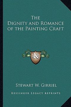 portada the dignity and romance of the painting craft (in English)