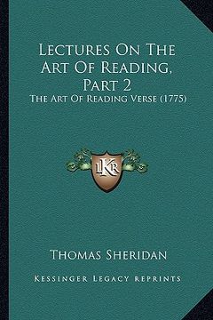 portada lectures on the art of reading, part 2: the art of reading verse (1775) (en Inglés)