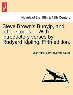 portada steve brown's bunyip, and other stories ... with introductory verses by rudyard kipling. fifth edition. (en Inglés)