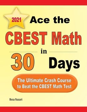 portada Ace the CBEST Math in 30 Days: The Ultimate Crash Course to Beat the CBEST Math Test (en Inglés)