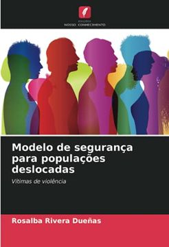 portada Modelo de Segurança Para Populações Deslocadas: Vítimas de Violência (in Portuguese)