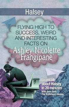 portada Halsey: Flying High to Success, Weird and Interesting Facts on Ashley Nicolette Frangipane! (en Inglés)