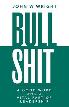 portada Bullshit: A Good Word and a Vital Part of Leadership (en Inglés)