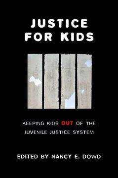 portada justice for kids: keeping kids out of the juvenile justice system (en Inglés)