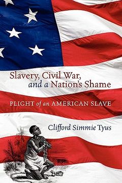 portada slavery, civil war, and a nation's shame: plight of an american slave (en Inglés)
