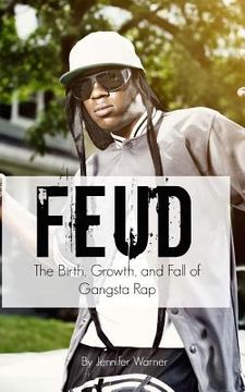 portada Feud: The Birth, Growth, and Fall of Gangsta Rap (en Inglés)