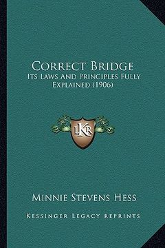 portada correct bridge: its laws and principles fully explained (1906) (en Inglés)