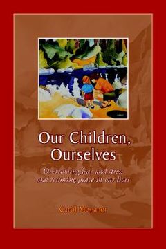 portada our children, ourselves: overcoming fear and stress and restoring peace in our lives (en Inglés)