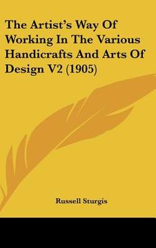 portada the artist's way of working in the various handicrafts and arts of design v2 (1905)