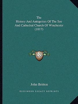 portada the history and antiquities of the see and cathedral church of winchester (1817) (en Inglés)