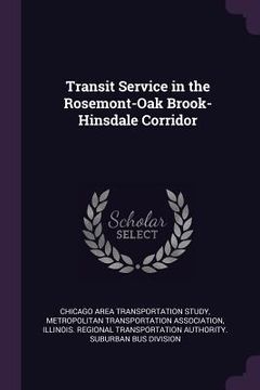 portada Transit Service in the Rosemont-Oak Brook-Hinsdale Corridor (en Inglés)