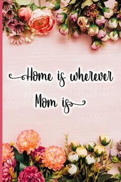 portada Home Is Wherever Mom Is (en Inglés)