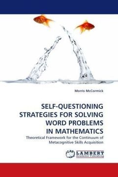 portada SELF-QUESTIONING STRATEGIES FOR SOLVING WORD PROBLEMS IN MATHEMATICS: Theoretical Framework for the Continuum of Metacognitive Skills Acquisition