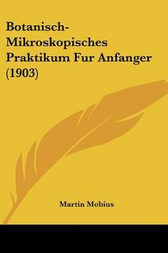 portada botanisch-mikroskopisches praktikum fur anfanger (1903) (en Inglés)